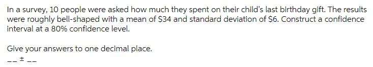 In A Survey 10 People Were Asked How Much They Spent On Their Child S Last Birthday Gift The Results Were Roughly Bell 1