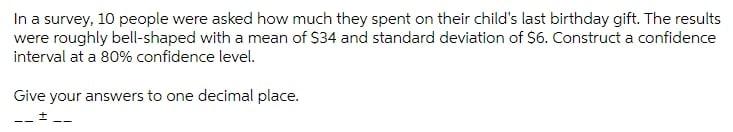 In A Survey 10 People Were Asked How Much They Spent On Their Child S Last Birthday Gift The Results Were Roughly Bell 1