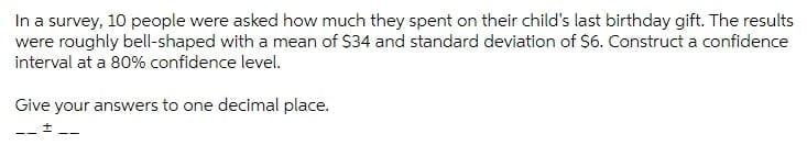 In A Survey 10 People Were Asked How Much They Spent On Their Child S Last Birthday Gift The Results Were Roughly Bell 1