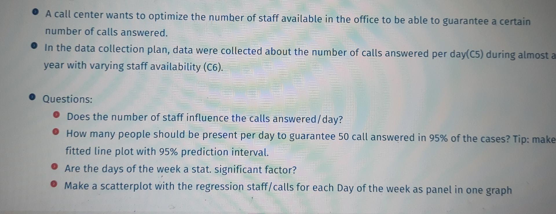 A Call Center Wants To Optimize The Number Of Staff Available In The Office To Be Able To Guarantee A Certain Number Of 1