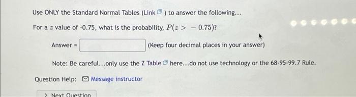 Use Only The Standard Normal Tables Link To Answer The Following For A Z Value Of 0 75 What Is The Probability P 1