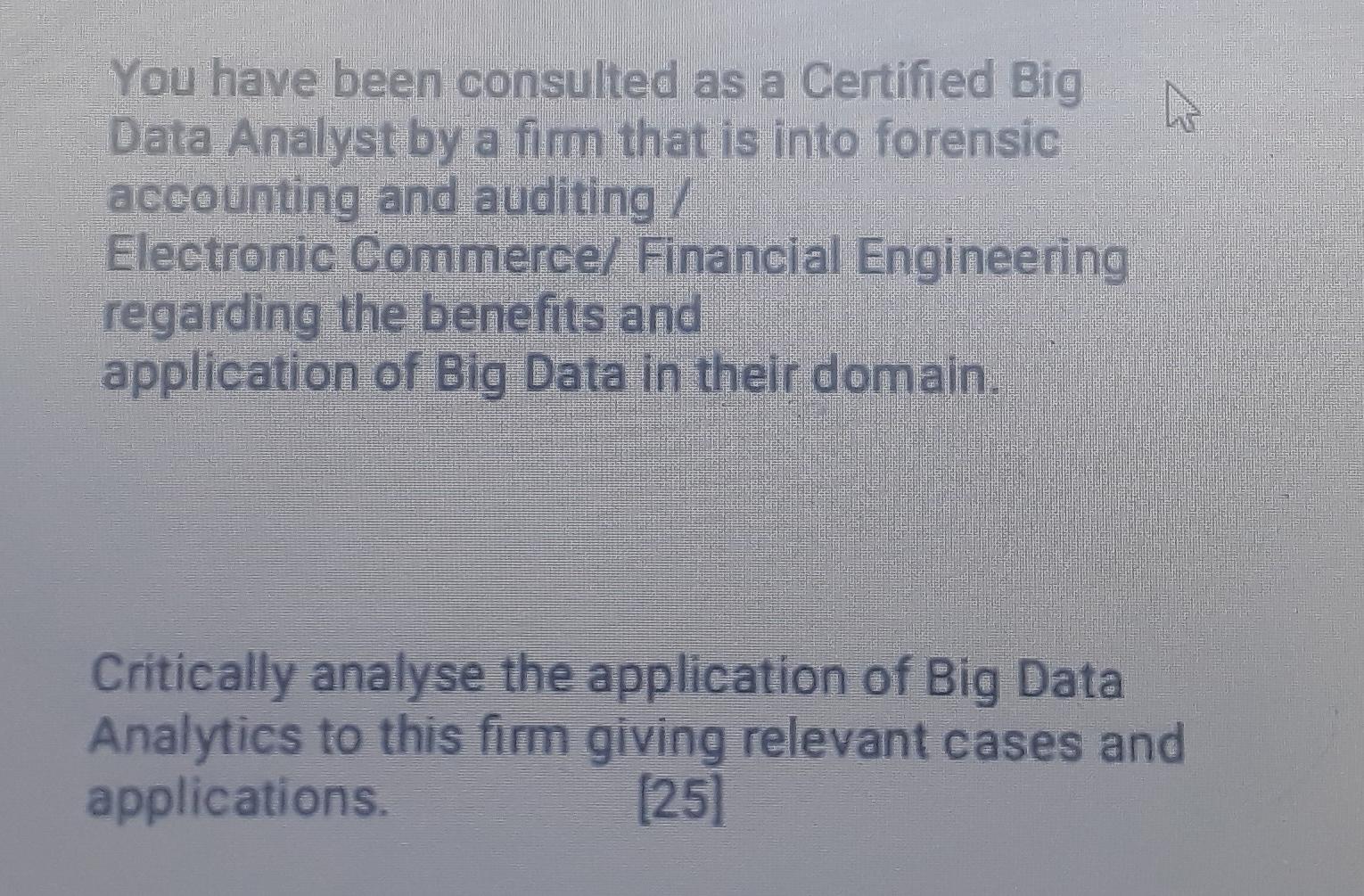 You Have Been Consulted As A Certified Big N Data Analyst By A Firm That Is Into Forensic Accounting And Auditing Ele 1