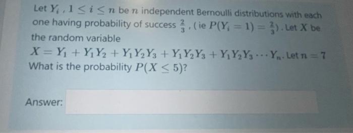 Let Y Si N Be N Independent Bernoulli Distributions With Each One Having Probability Of Success Ie P Y 1 Let 1