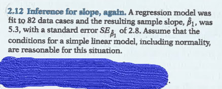 2 12 Inference For Slope Again A Regression Model Was Fit To 82 Data Cases And The Resulting Sample Slope Os Was 5 3 1
