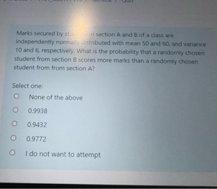 Marks Secured By Studin Section A And B Of A Class Are Independently Normally Distributed With Mean 50 And 60 And Varia 1