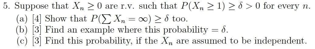 5 Suppose That Xn 0 Are R V Such That P Xn 1 8 0 For Every N A 4 Show That P Xn 20 Too B 3 Fin 1