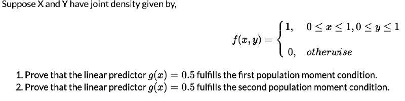 Suppose X And Y Have Joint Density Given By 1 0 X 1 0 Y 1 F X Y 0 Otherwise 1 Prove That The Linear Predic 1