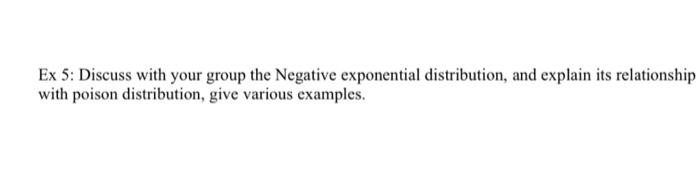 Ex 5 Discuss With Your Group The Negative Exponential Distribution And Explain Its Relationship With Poison Distributi 1