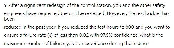 9 After A Significant Redesign Of The Control Station You And The Other Safety Engineers Have Requested The Unit Be Re 1
