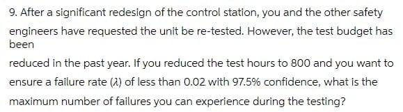 9 After A Significant Redesign Of The Control Station You And The Other Safety Engineers Have Requested The Unit Be Re 1