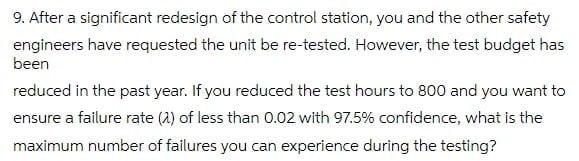 9 After A Significant Redesign Of The Control Station You And The Other Safety Engineers Have Requested The Unit Be Re 1