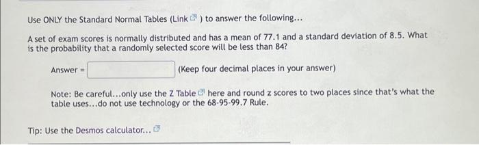 Use Only The Standard Normal Tables Link To Answer The Following A Set Of Exam Scores Is Normally Distributed And H 1