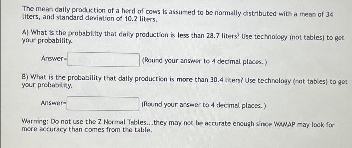 The Mean Daily Production Of A Herd Of Cows Is Assumed To Be Normally Distributed With A Mean Of 34 Liters And Standard 1