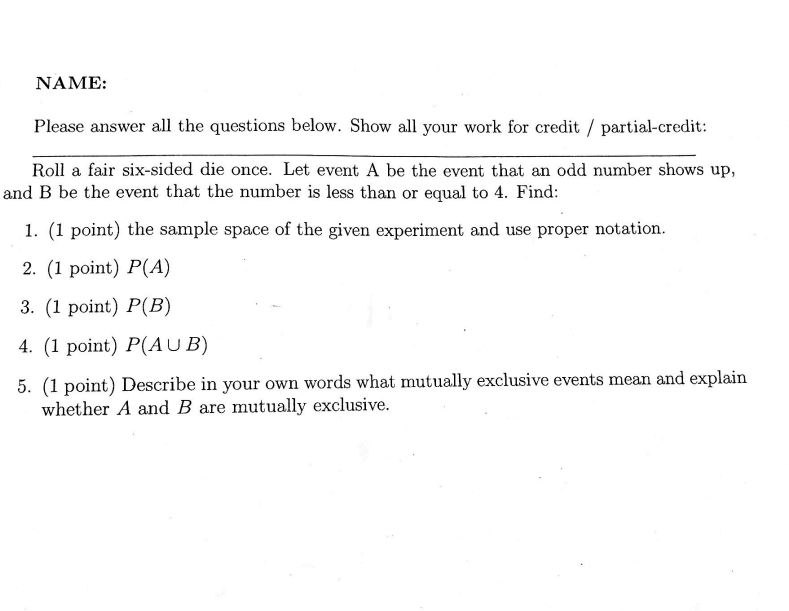 Name Please Answer All The Questions Below Show All Your Work For Credit Partial Credit Roll A Fair Six Sided Die O 1