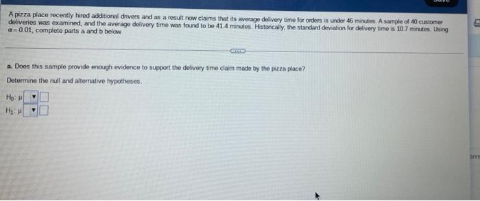 A Pizza Place Recently Hired Additional Drivers And As A Result Now Claims That Its Average Delivery Time For Orders Is 1