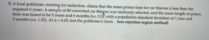 3 A Local Politician Running For Reelection Claims That The Mean Prison Time For Car Thieves Is Less Than The Require 1