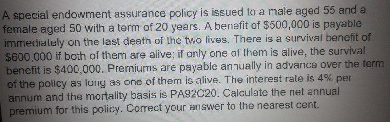 A Special Endowment Assurance Policy Is Issued To A Male Aged 55 And A Female Aged 50 With A Term Of 20 Years A Benefit 1
