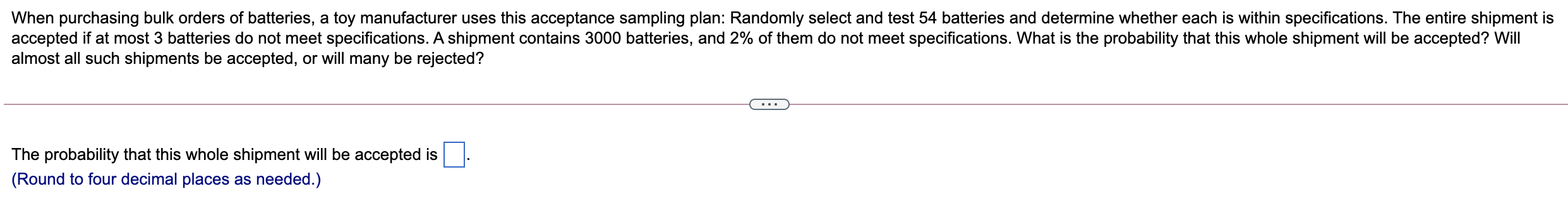 When Purchasing Bulk Orders Of Batteries A Toy Manufacturer Uses This Acceptance Sampling Plan Randomly Select And Tes 1