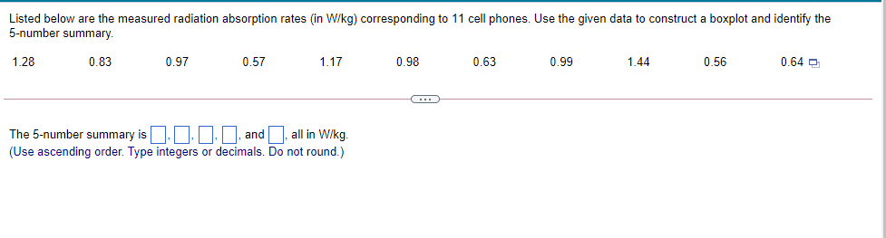 Listed Below Are The Measured Radiation Absorption Rates In W Kg Corresponding To 11 Cell Phones Use The Given Data T 1