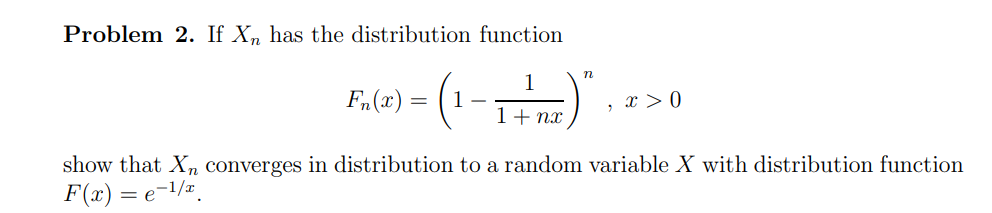 Problem 2 If Xn Has The Distribution Function N 1 Fn X 1 1 12 1 X 0 1 Na Show That Xn Converges In Distributio 1