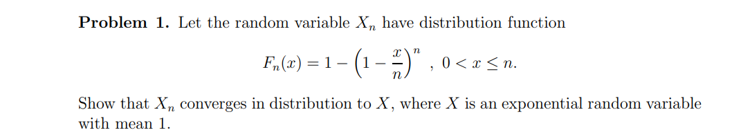 Problem 1 Let The Random Variable Xn Have Distribution Function N Fn X 1 1 1 M 0 Sn Show That Xn Converges I 1