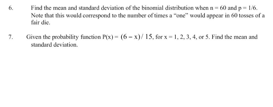 6 Find The Mean And Standard Deviation Of The Binomial Distribution When N 60 And P 1 6 Note That This Would Correspo 1
