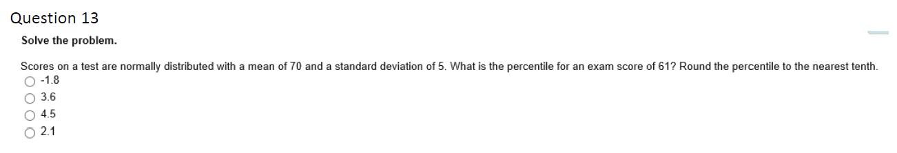 Question 13 Solve The Problem Oooo Scores On A Test Are Normally Distributed With A Mean Of 70 And A Standard Deviation 1