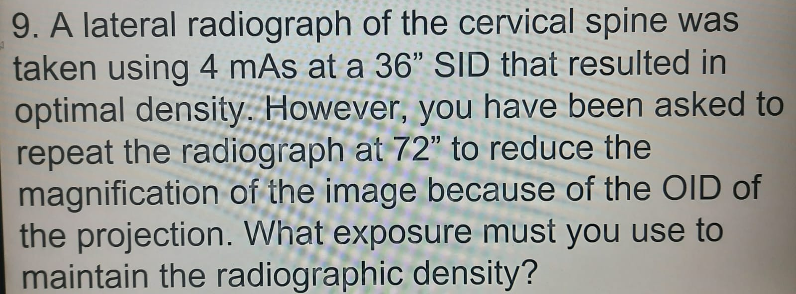 9 A Lateral Radiograph Of The Cervical Spine Was Taken Using 4 Mas At A 36 Sid That Resulted In Optimal Density Howev 1