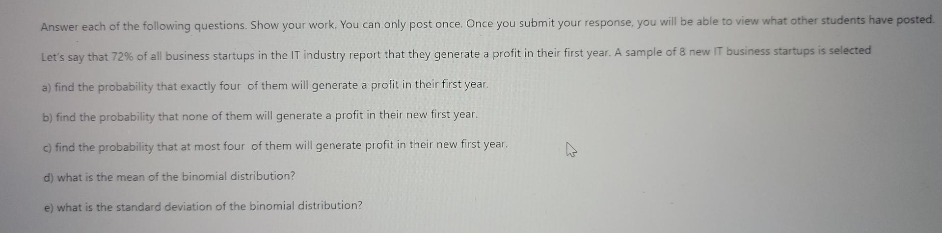 Answer Each Of The Following Questions Show Your Work You Can Only Post Once Once You Submit Your Response You Will 1