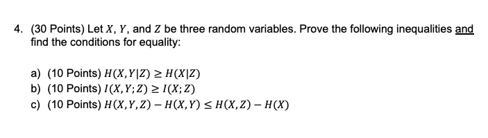 4 30 Points Let X Y And Z Be Three Random Variables Prove The Following Inequalities And Find The Conditions For E 1