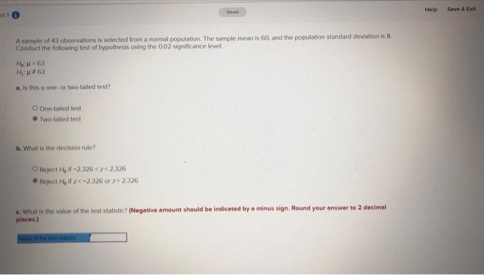 Saved Help Save Ent N1 A Sample Of 43 Observations Is Selected From A Normal Population The Sample Mean Is 60 And Th 1
