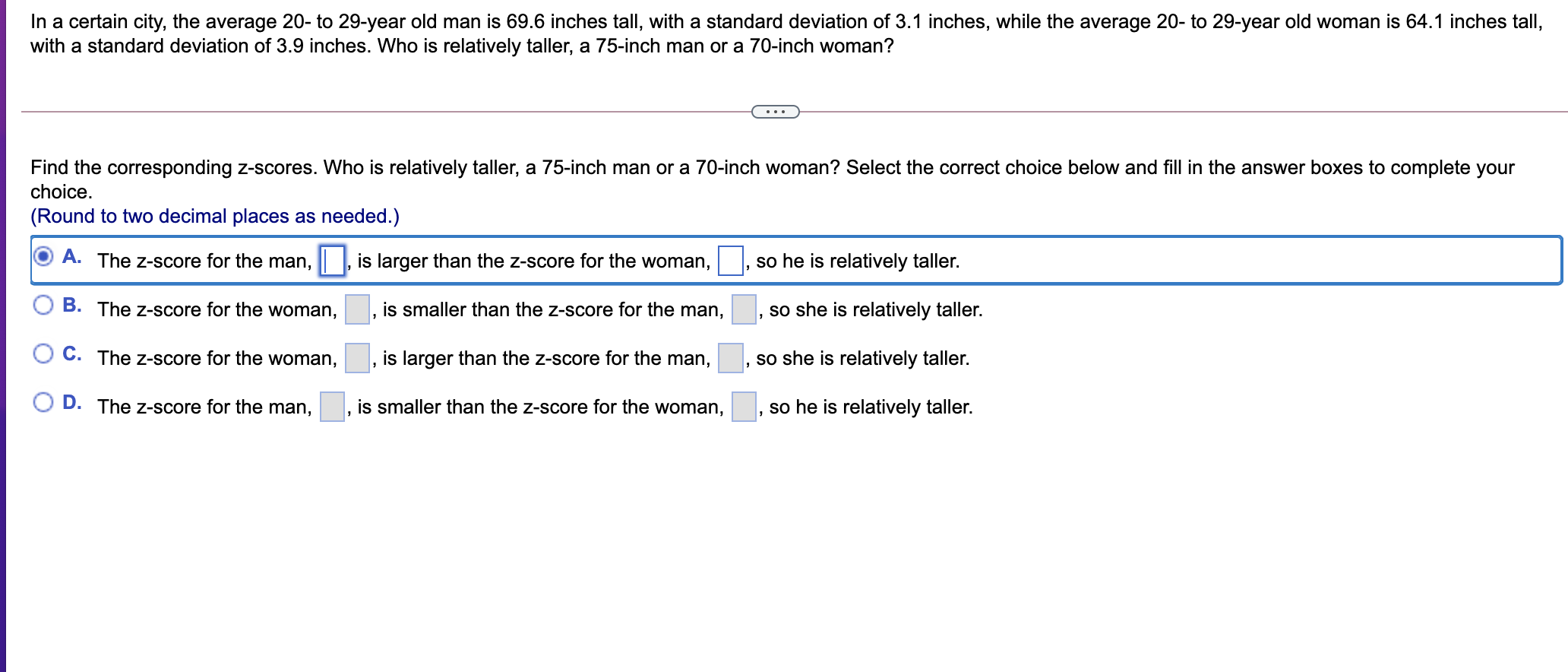 In A Certain City The Average 20 To 29 Year Old Man Is 69 6 Inches Tall With A Standard Deviation Of 3 1 Inches Whil 1
