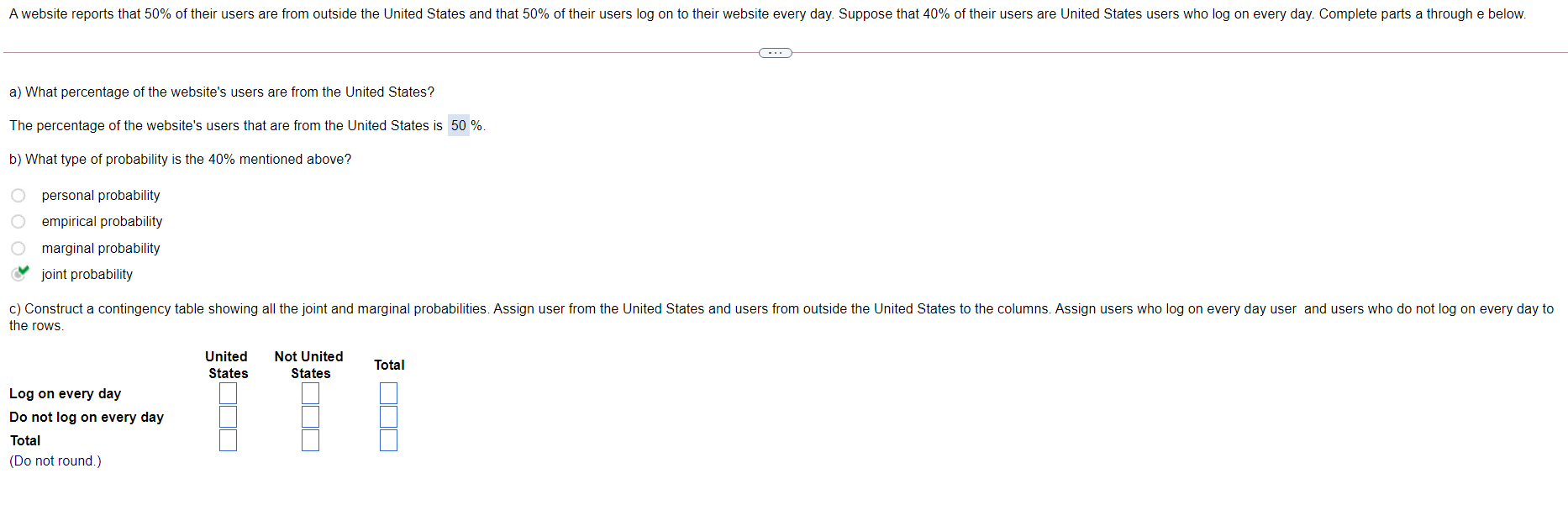 A Website Reports That 50 Of Their Users Are From Outside The United States And That 50 Of Their Users Log On To Their 1