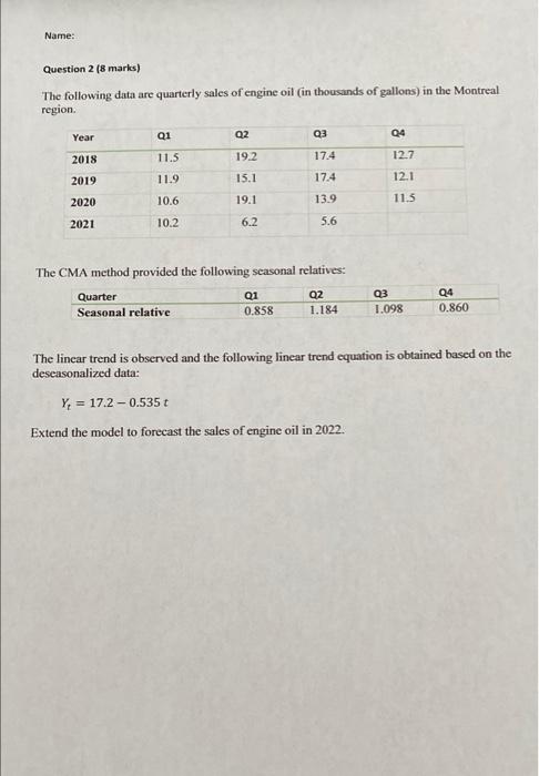 Name Question 2 8 Marks The Following Data Are Quarterly Sales Of Engine Oil In Thousands Of Gallons In The Montreal 1