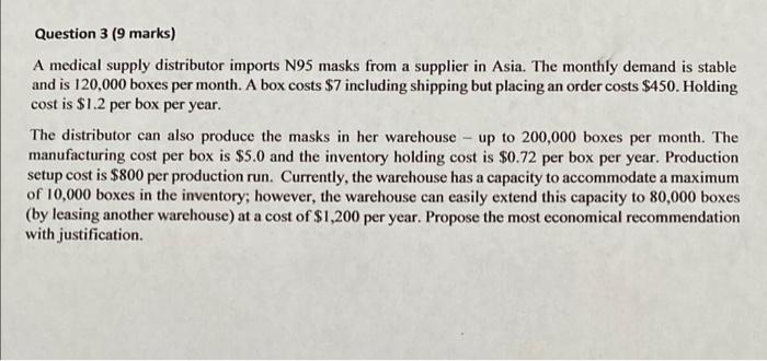 Question 3 9 Marks A Medical Supply Distributor Imports N95 Masks From A Supplier In Asia The Monthly Demand Is Stabl 1