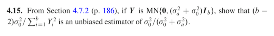4 15 From Section 4 7 2 P 186 If Y Is Mn 0 Oa 03 Ib Show That B 290z 1y Is An Unbiased Estimator Of Oz 1