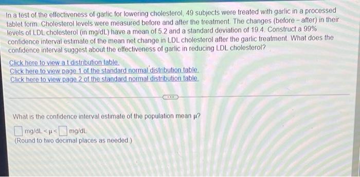 In A Test Of The Effectiveness Of Garlic For Lowering Cholesterol 49 Subjects Were Treated With Garlic In A Processed T 1