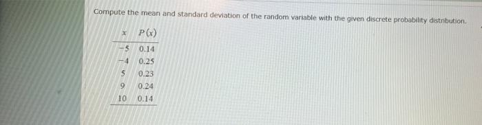 Compute The Mean And Standard Deviation Of The Random Variable With The Given Discrete Probability Distribution P 5 1