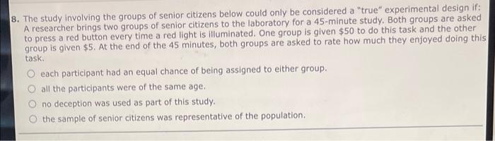 8 The Study Involving The Groups Of Senior Citizens Below Could Only Be Considered A True Experimental Design If A R 1