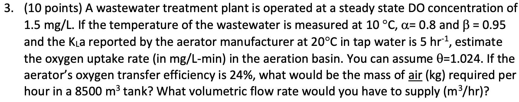 1 3 10 Points A Wastewater Treatment Plant Is Operated At A Steady State Do Concentration Of 1 5 Mg L If The Tempera 1