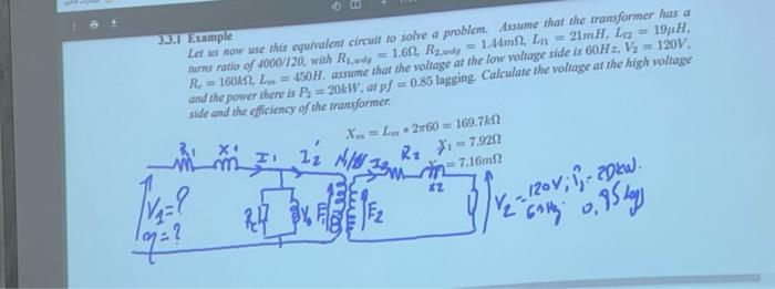 33 1 Example Let Us Now Use This Equivalent Circuit To Solve A Problem Assume That The Transformer Has A Turnes Ratio O 1
