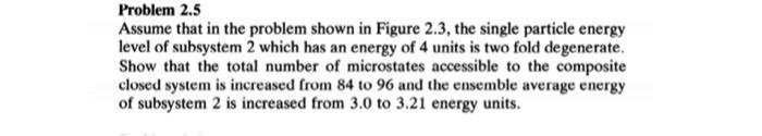 Problem 2 5 Assume That In The Problem Shown In Figure 2 3 The Single Particle Energy Level Of Subsystem 2 Which Has An 1