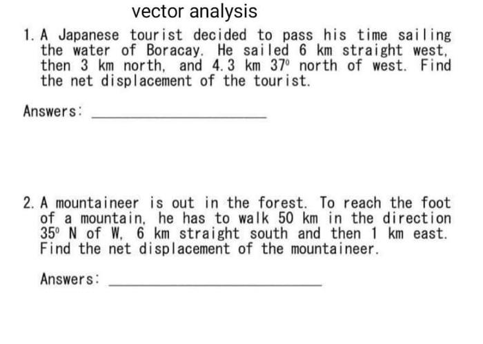 Vector Analysis 1 A Japanese Tourist Decided To Pass His Time Sailing The Water Of Boracay He Sailed 6 Km Straight Wes 1