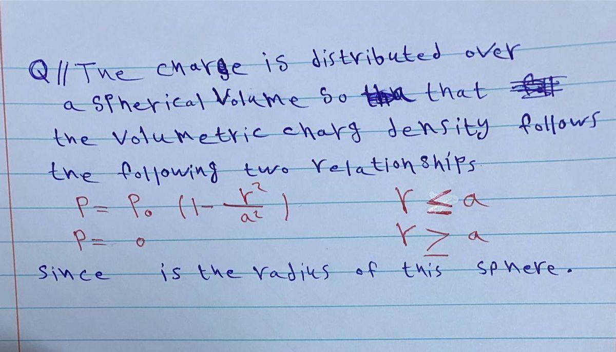 Q The Charge Is Distributed Over A Spherical Volume So Tha That Fall The Volumetric Charg Density Density Follows The 1