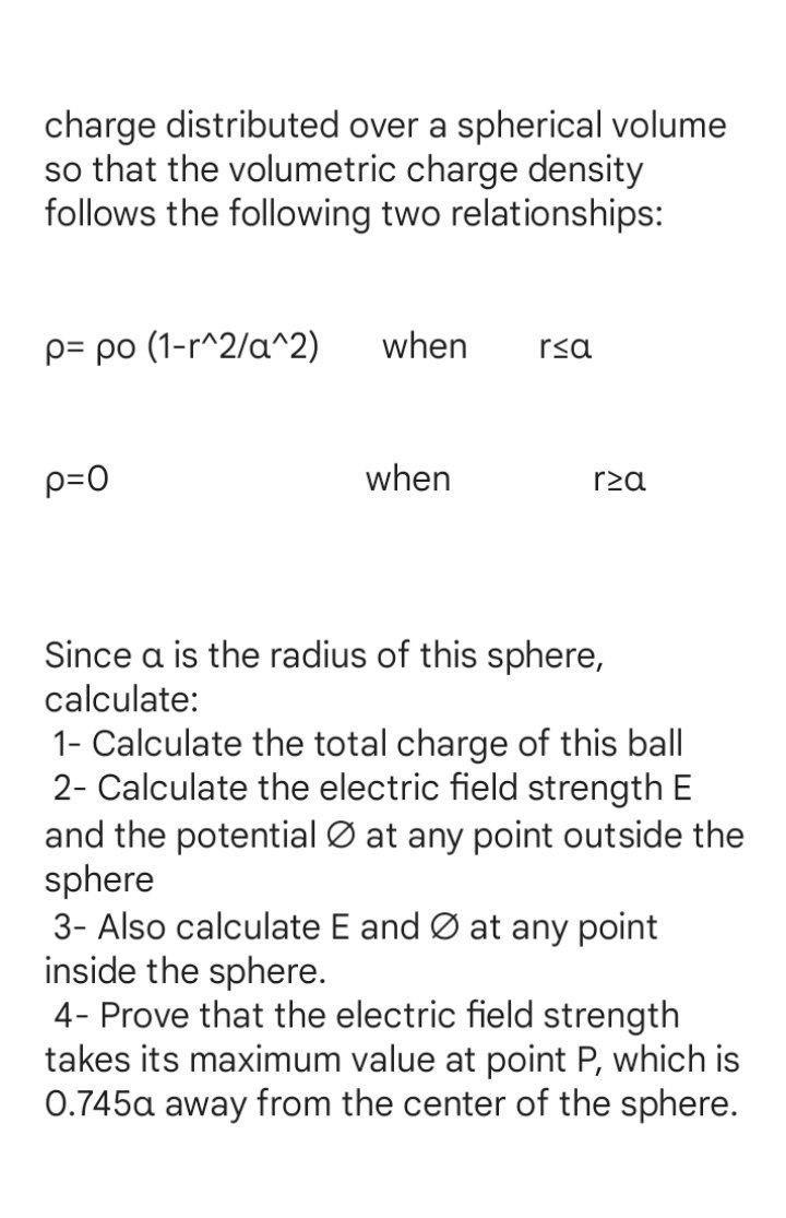 Charge Distributed Over A Spherical Volume So That The Volumetric Charge Density Follows The Following Two Relationships 1