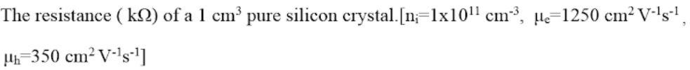 The Resistance Kg Of A 1 Cm Pure Silicon Crystal N 1x1011 Cm Me 1250 Cm V 18 1 Un 350 Cm V S 1