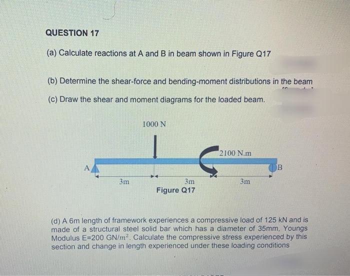 Question 17 A Calculate Reactions At A And B In Beam Shown In Figure Q17 B Determine The Shear Force And Bending Mom 1