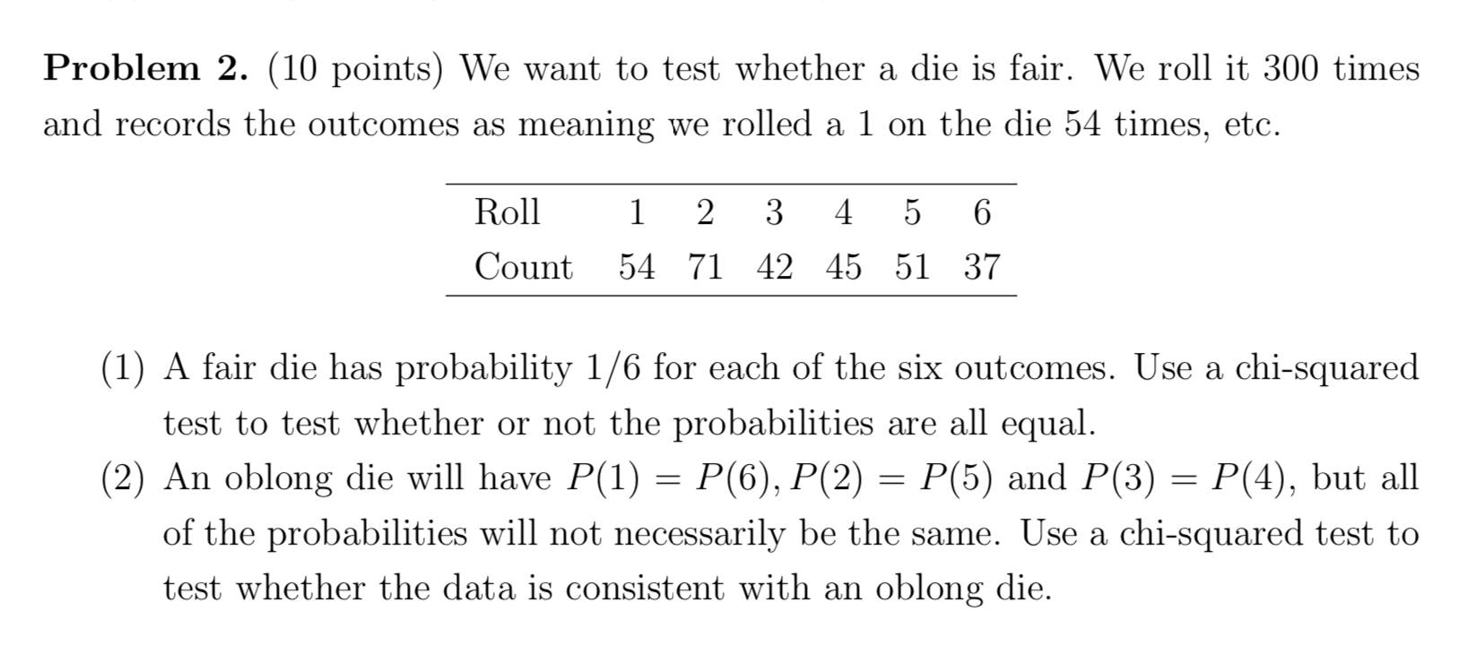 Problem 2 10 Points We Want To Test Whether A Die Is Fair We Roll It 300 Times And Records The Outcomes As Meaning W 1