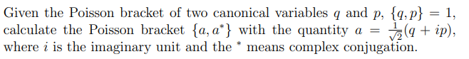 Given The Poisson Bracket Of Two Canonical Variables Q And P Q P 1 Calculate The Poisson Bracket A A With The 1