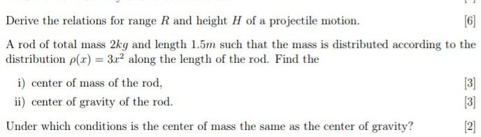 Derive The Relations For Range R And Height H Of A Projectile Motion 6 A Rod Of Total Mass 2kg And Length 1 5m Such T 1